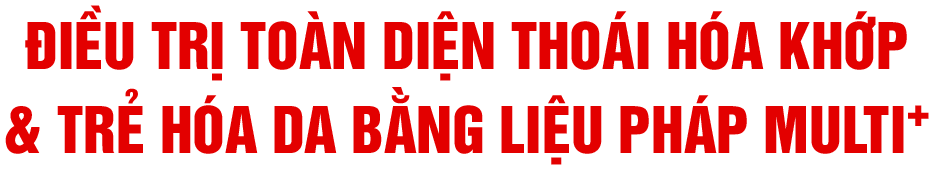 Multi+ Hoa Kỳ điều trị khớp & trẻ hoá toàn diện