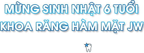 Sinh Nhật 6 Tuổi Khoa Răng Hàm Mặt JW