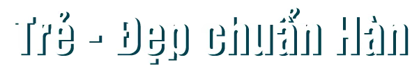 Khỏe đẹp chuẩn Hàn Quốc