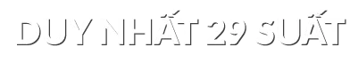 Chỉ duy nhất 29 suất