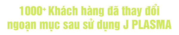 Tiêu đề phần hình ảnh khách hàng đã sử dụng J Plasma thế hệ mới