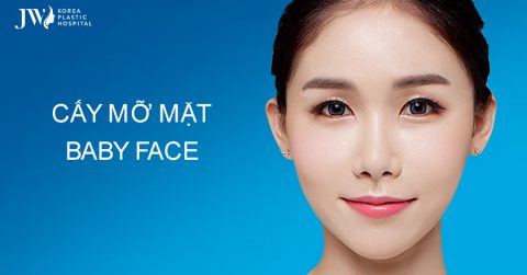 Cấy mỡ mặt Baby Face – mặt khắc khổ hoá trẻ trung đầy đặn