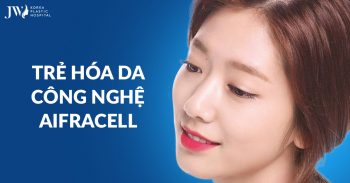 Trẻ hóa Aifracell-Bước đột phá mới cho làn da căng mịn tức thì
