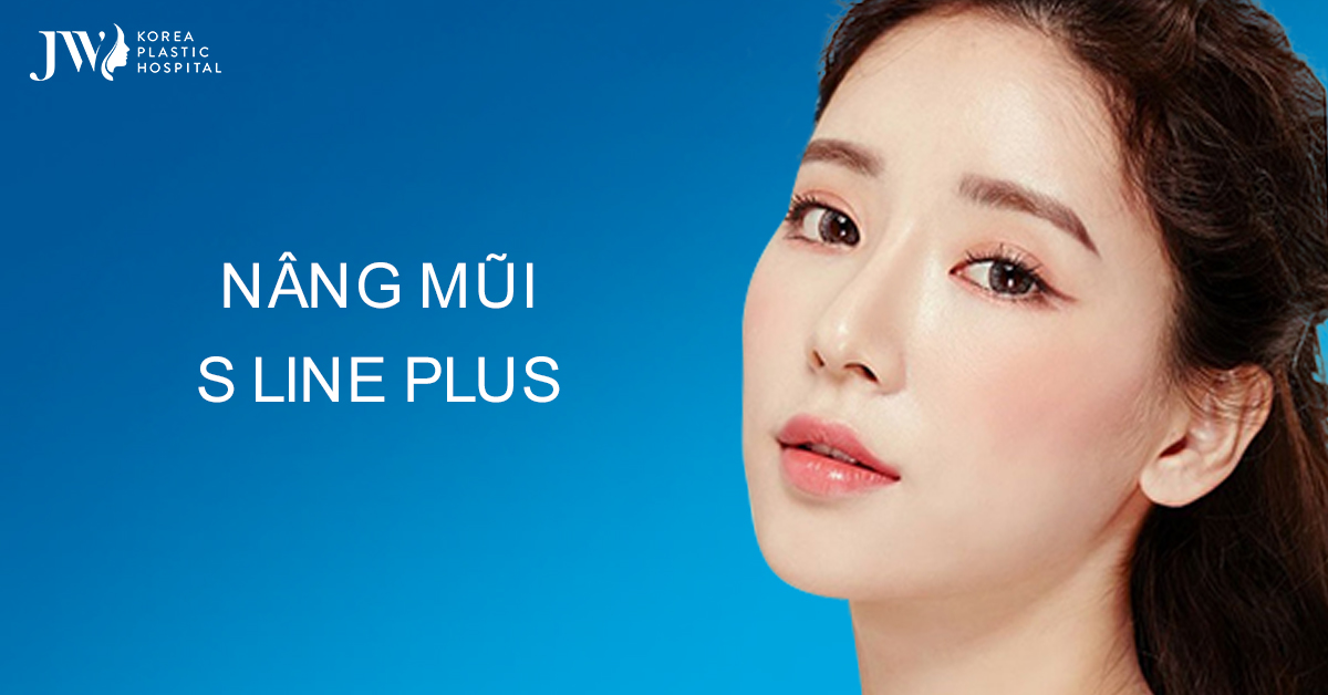 Nâng Mũi S Line Plus – Công nghệ thẩm mỹ hiện đại bậc nhất