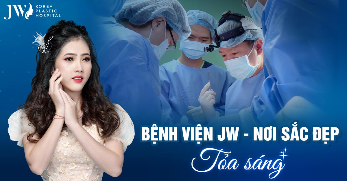 Bệnh viện JW – Bệnh viện thẩm mỹ uy tín tại Tp. HCM