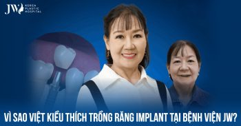 Trồng răng Implant tại Bệnh viện JW điểm đến của Việt kiều khi về nước