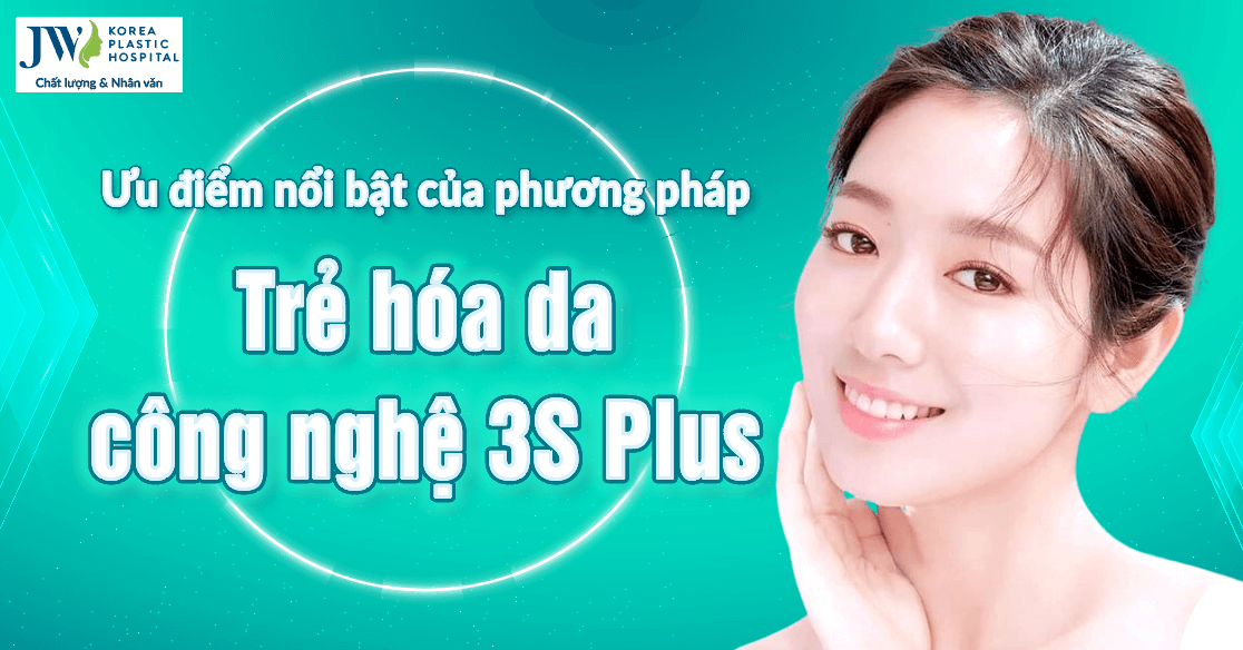 Ưu điểm nổi bật của phương pháp trẻ hóa da công nghệ 3S PLUS