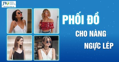 Top 3 bí quyết phối đồ cho nàng ngực lép