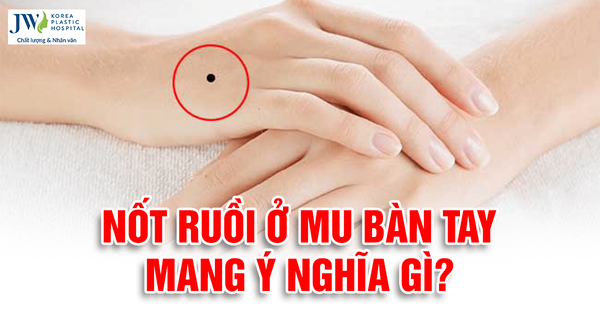 Giải mã tướng số nam, nữ sơ hữu nốt ruồi trên mu bàn tay