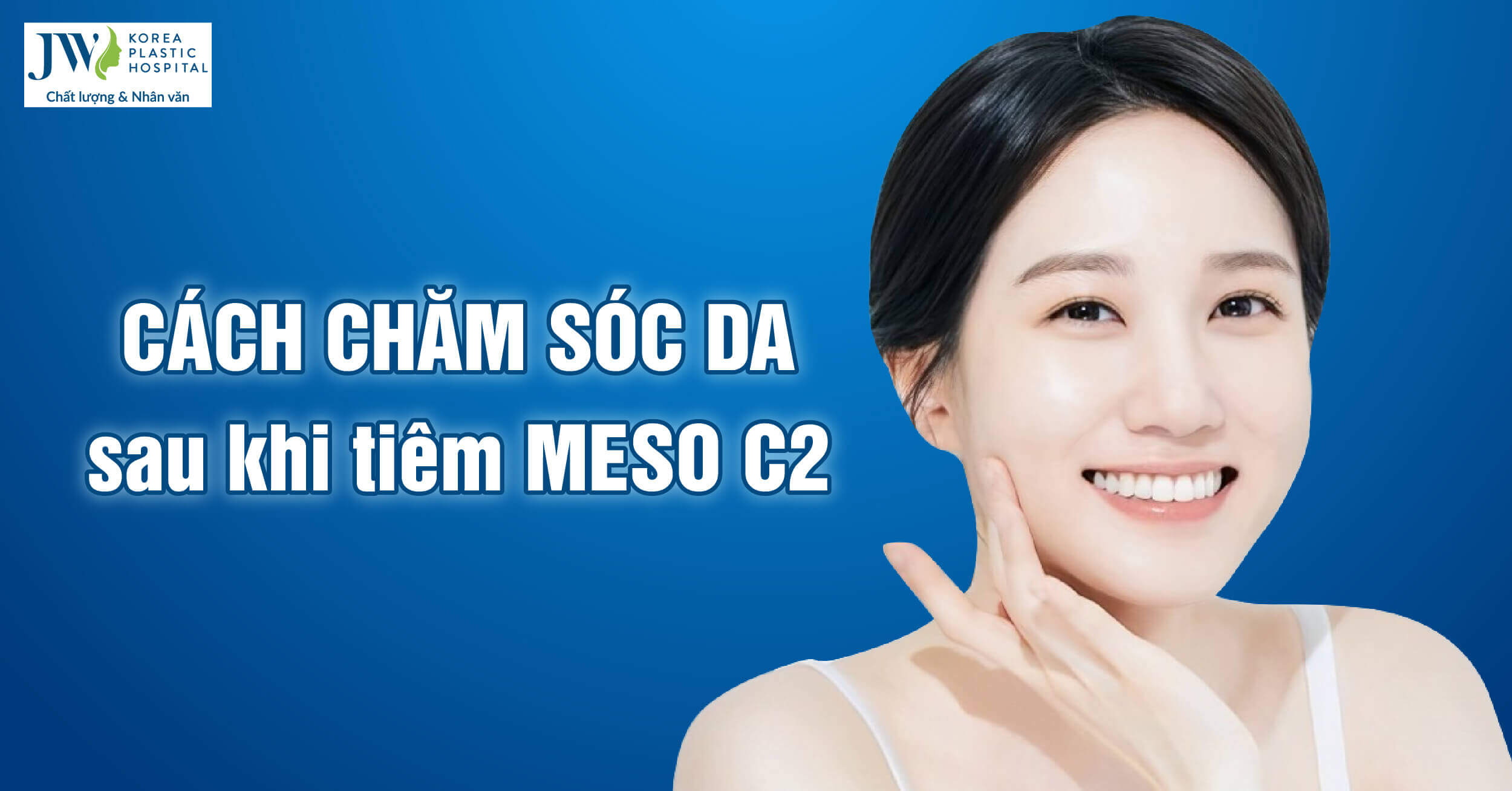 Chăm sóc da sau khi tiêm Meso C2 giúp da nhanh phục hồi