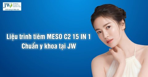 Liệu trình tiêm Meso C2 15 in 1 đúng chuẩn y khoa tại Bệnh viện JW