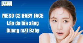 Công nghệ Meso C2 Baby Face: Sở hữu làn da tỏa sáng, gương mặt Baby Face