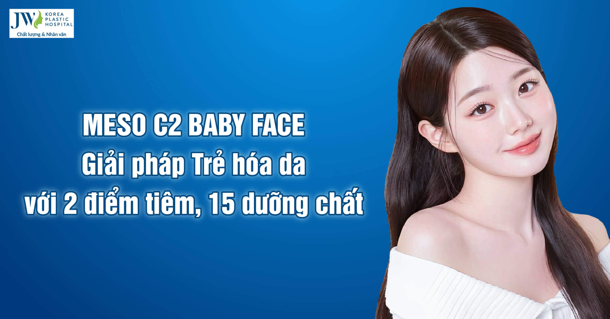 Meso C2: Giải pháp trẻ hóa da với 2 điểm tiêm đưa 15 dưỡng chất tái tạo