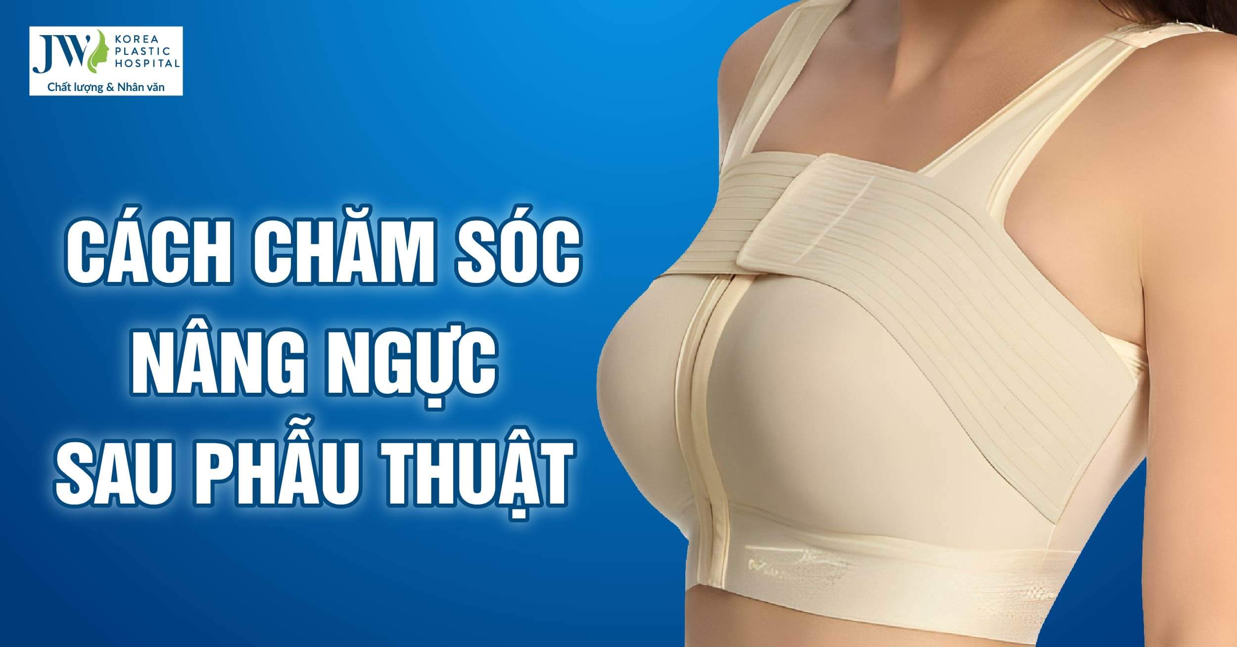 Hướng dẫn chăm sóc ngực sau khi phẫu thuật như thế nào?