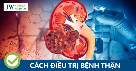 Cách điều trị bệnh thận hiệu quả tại Bệnh viện JW Hàn Quốc