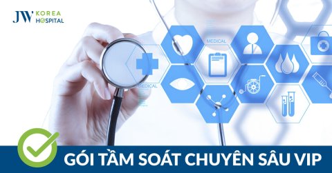 Gói tầm soát chuyên sâu VIP tại Bệnh viện JW – Kiểm tra toàn diện, Phát hiện sớm bệnh lý