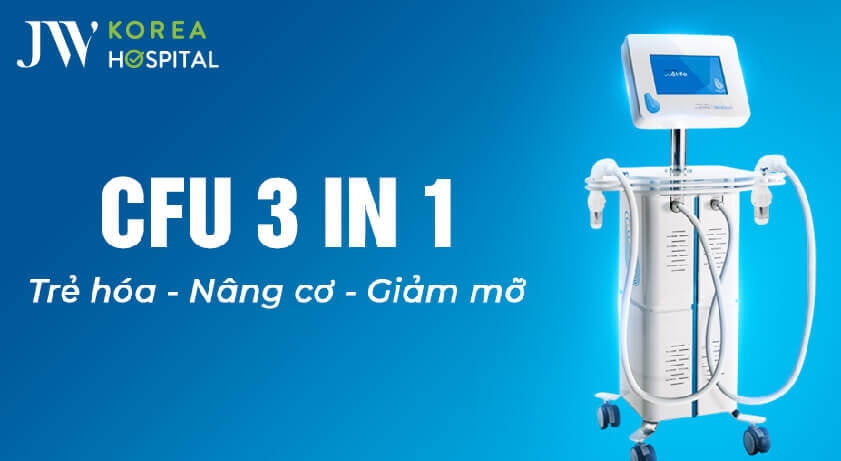 CFU 3 IN 1 tại JW – công nghệ trẻ hóa, giảm mỡ chuẩn CE Châu Âu