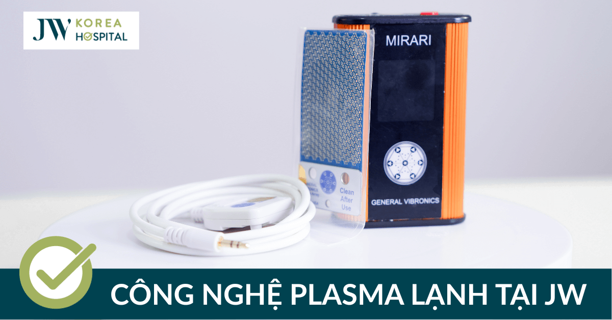 Plasma Lạnh Tại JW: Công Nghệ Kháng Viêm, Giảm Sưng Đau Hiệu Quả Sau Phẫu Thuật
