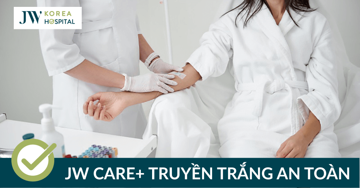 JW Care+ Truyền trắng: Liệu trình trắng sáng an toàn tại JW