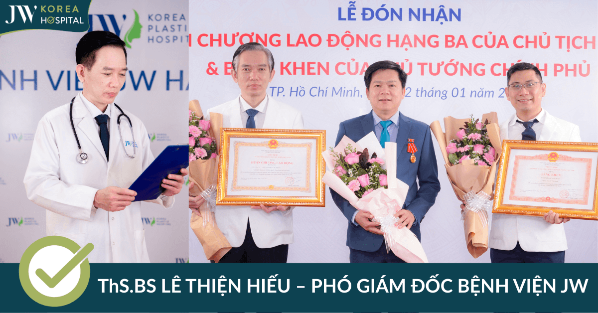 Bác sĩ Lê Thiện Hiếu – Chuyên gia Phẫu thuật Tạo hình tại Bệnh viện JW
