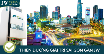 Bệnh viện JW Hàn Quốc – điểm đến làm đẹp giữa thiên đường giải trí Sài Gòn