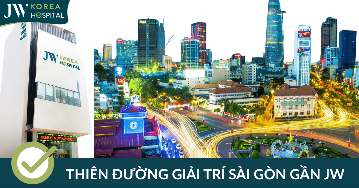 Bệnh viện JW Hàn Quốc – điểm đến làm đẹp giữa thiên đường giải trí Sài Gòn