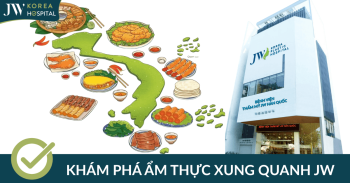 TOP những quán ăn, quán cafe gần Bệnh viện JW Hàn Quốc