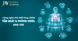 sinh thiết lòng ctDNA tại Bệnh viện JW