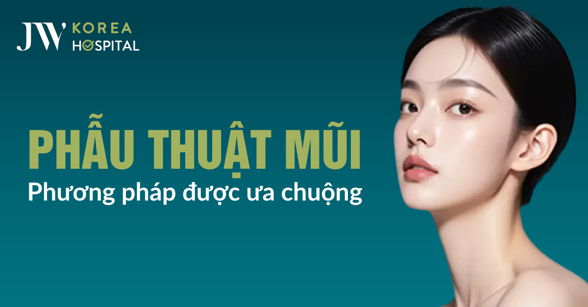 Top 3 Phương Pháp Phẫu Thuật Nâng Mũi Tại Bệnh Viện JW