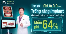 Trọn gói Trồng răng Implant tại JW miễn phú 64% chỉ từ 9.999 triệu