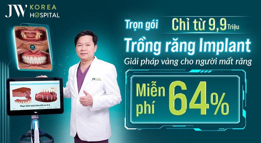 Trồng răng Implant tại Bệnh viện JW chỉ từ 9.999 triệu
