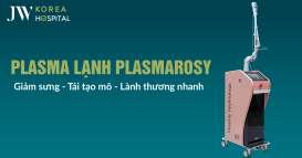 công nghệ thẩm mỹ Plasma lạnh Plasmarosy tại Bệnh viện JW