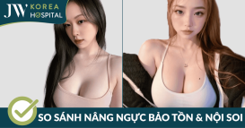 So sánh phương pháp nâng ngực bảo tồn và nâng ngực nội soi tại Bệnh viện JW