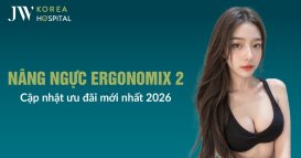 Ưu đãi nâng ngực Ergonomix 2 mới nhất tại Bệnh viện JW
