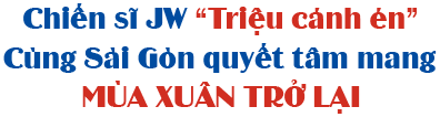 Chiến sĩ JW quyết mang mùa xuân trở lại Sài Gòn