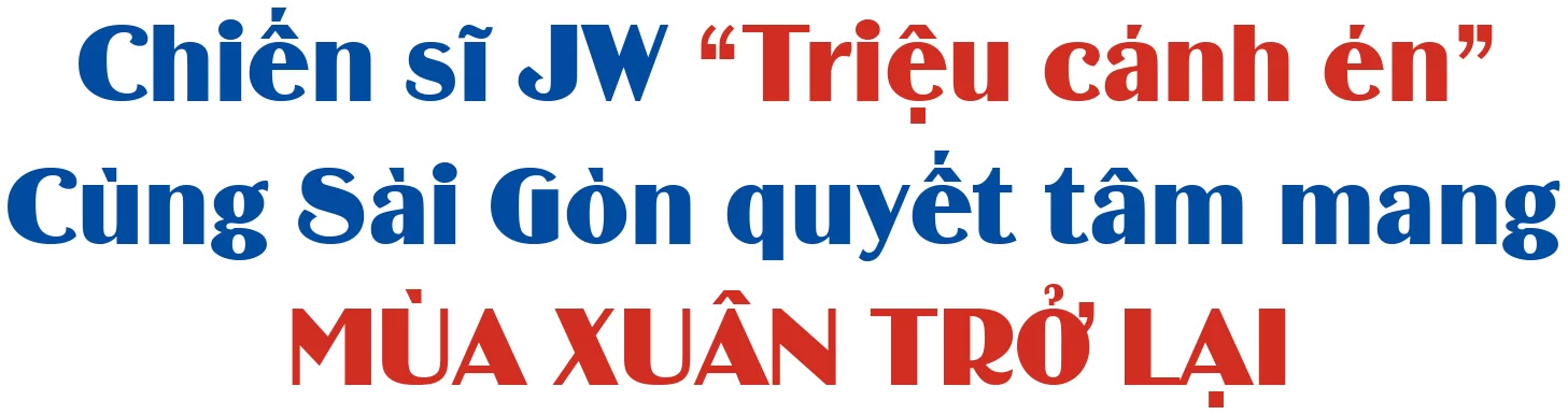 Chiến sĩ JW quyết mang mùa xuân trở lại Sài Gòn