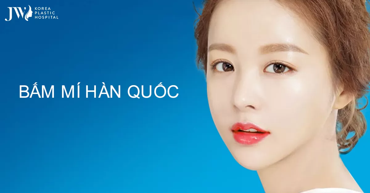 Bấm mí Hàn Quốc – mắt to hai mí đẹp tự nhiên chỉ sau 30 phút