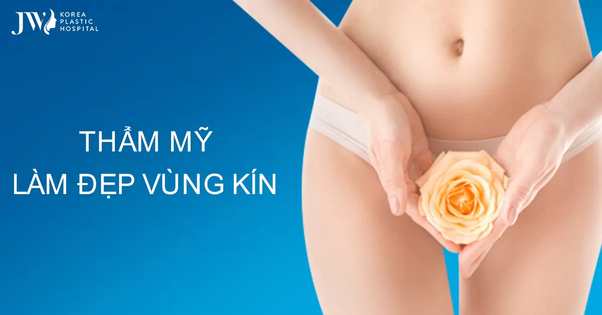 Thẩm mỹ làm đẹp vùng kín trả lại “cô bé” như thời mới yêu