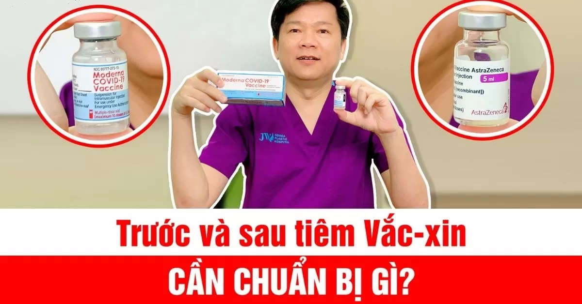 Những điều cần chuẩn bị trước & sau tiêm vaccine Covid-19