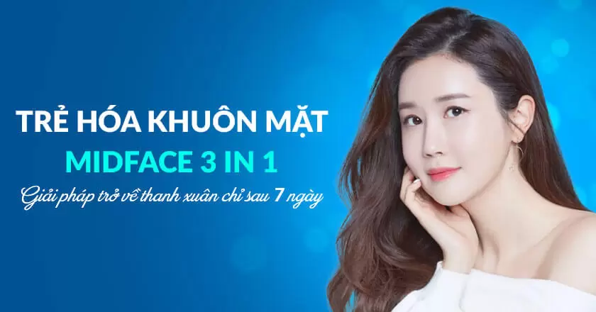 Trẻ hóa khuôn mặt Midface 3 in 1