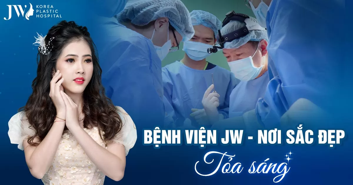 Bệnh viện JW – Bệnh viện thẩm mỹ uy tín tại Tp. HCM