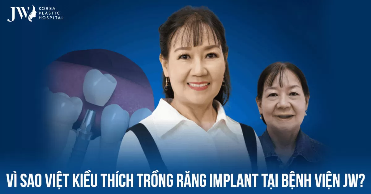 Trồng răng Implant tại Bệnh viện JW điểm đến của Việt kiều khi về nước