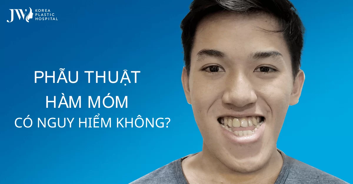 Phẫu thuật hàm móm có nguy hiểm không? Chuyên gia giải đáp