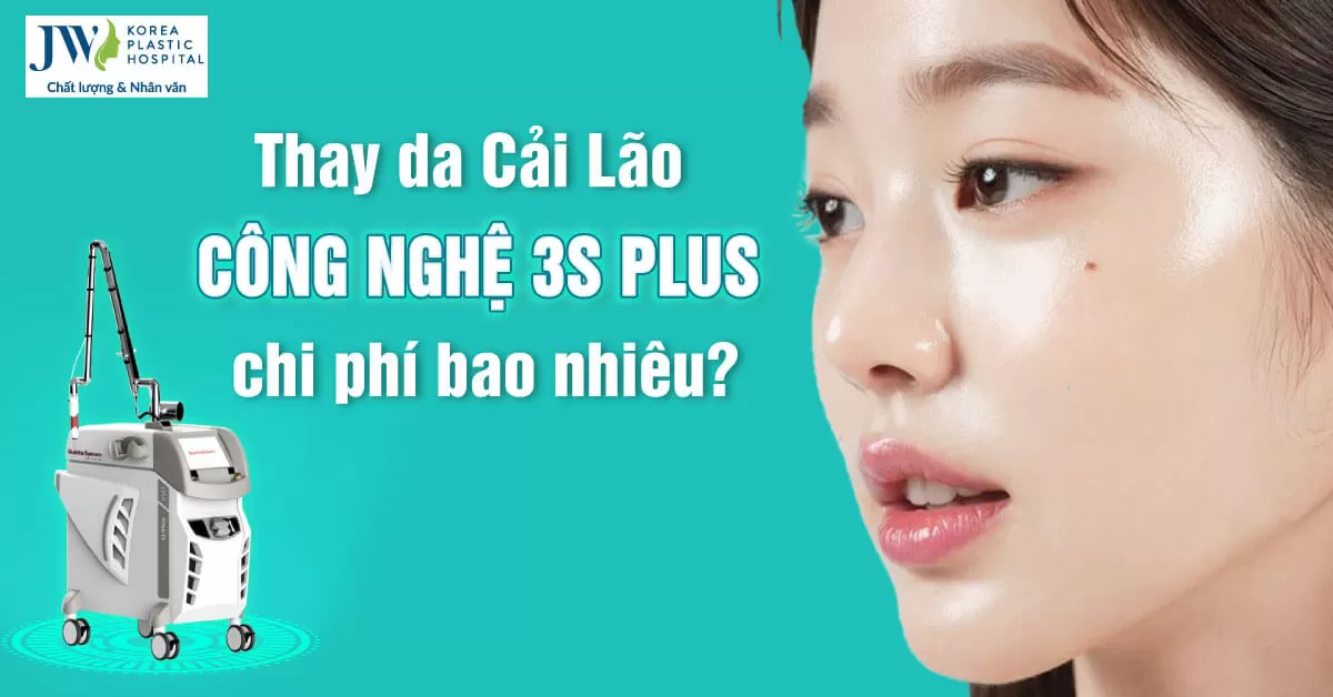 Thay da Cải lão bằng Công nghệ 3S PLUS giá bao nhiêu?