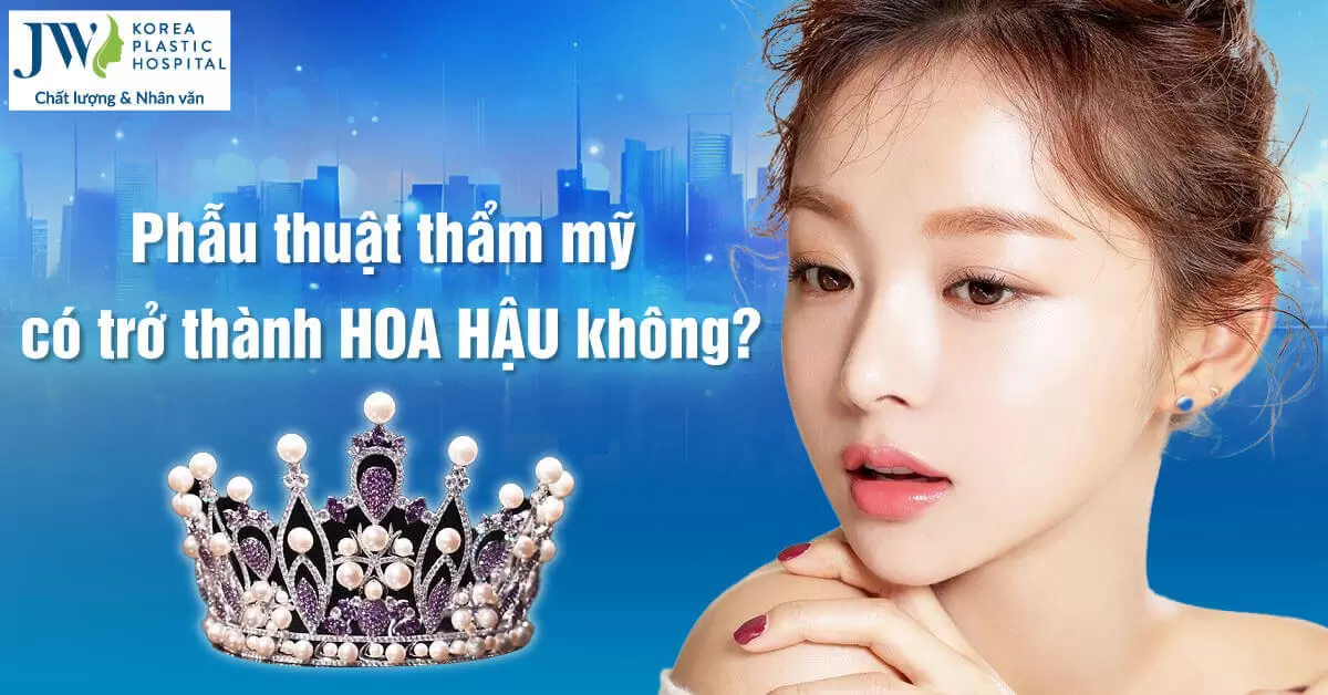 Nếu thí sinh phẫu thuật thẩm mỹ có được trở thành hoa hậu không?