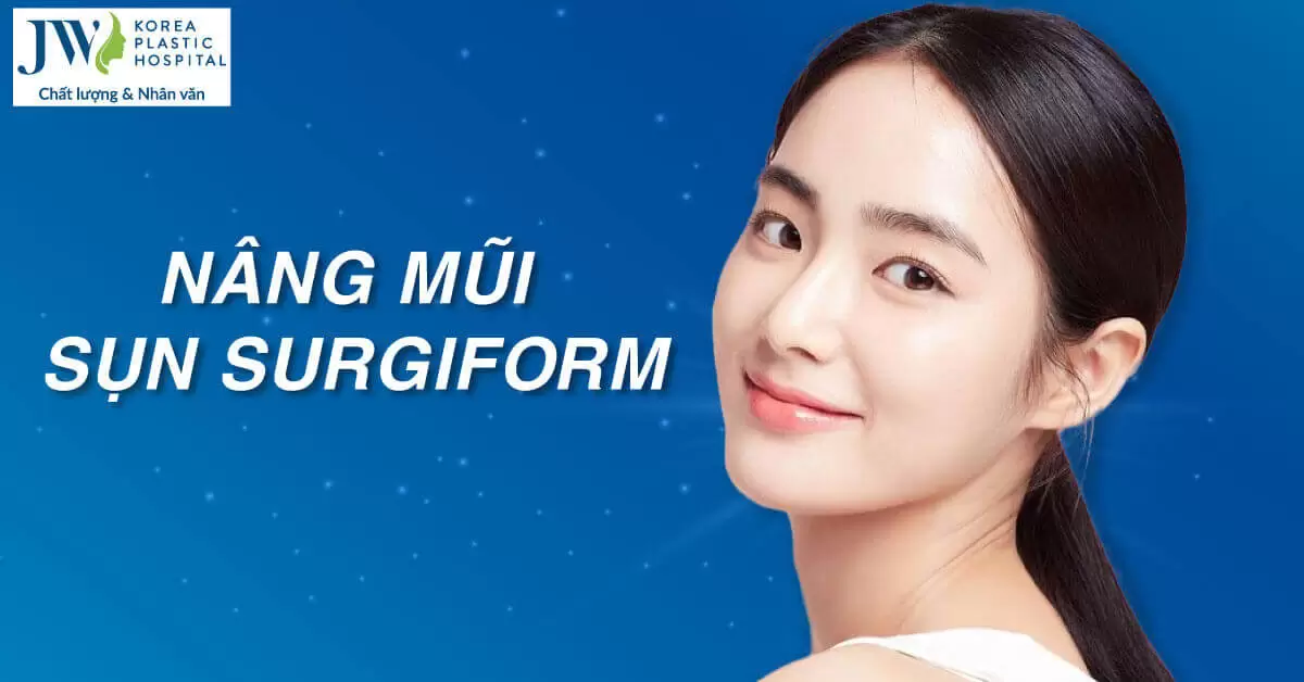 Nâng mũi surgiform ở đâu thì đẹp và an toàn hiện nay?