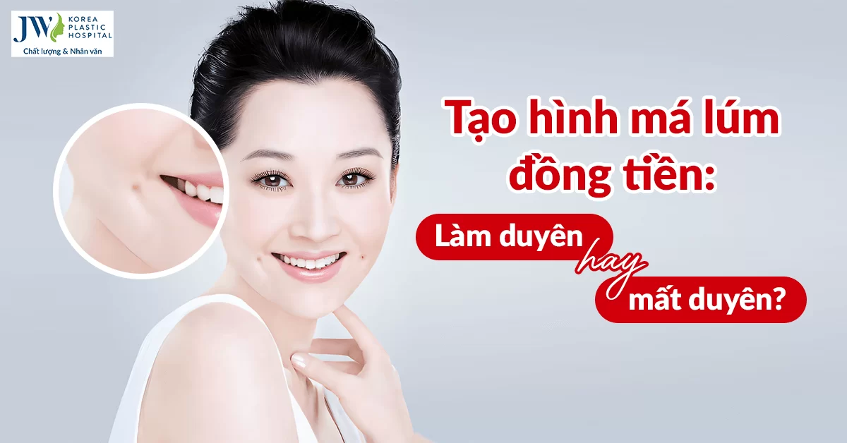 Tạo hình má lúm đồng tiền: Làm duyên hay mất duyên?