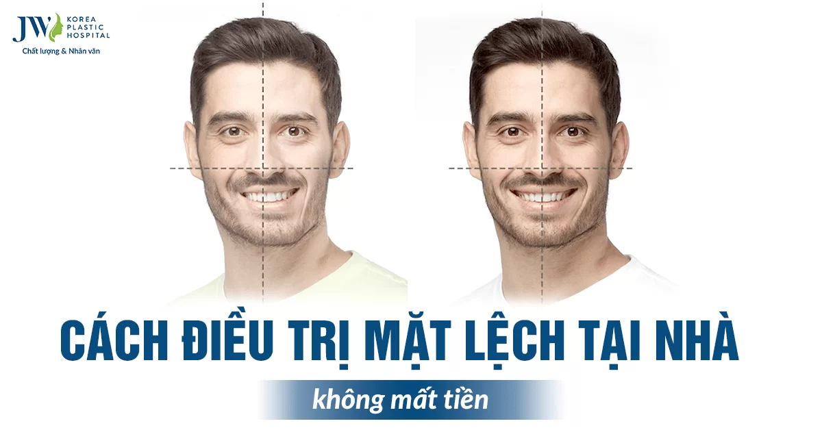 Nguyên nhân khiến mặt lệch. Cách điều trị mặt lệch tại nhà không mất tiền