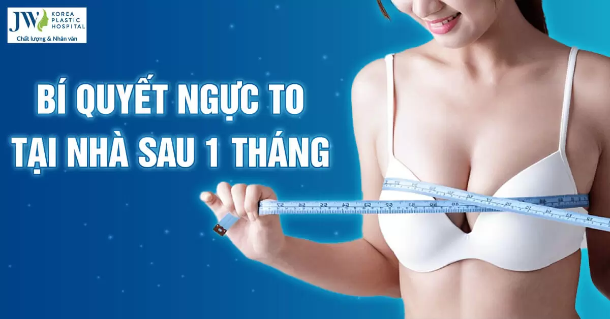 Top 4 bí quyết để ngực bự quyến rũ tại nhà chỉ sau 1 tháng