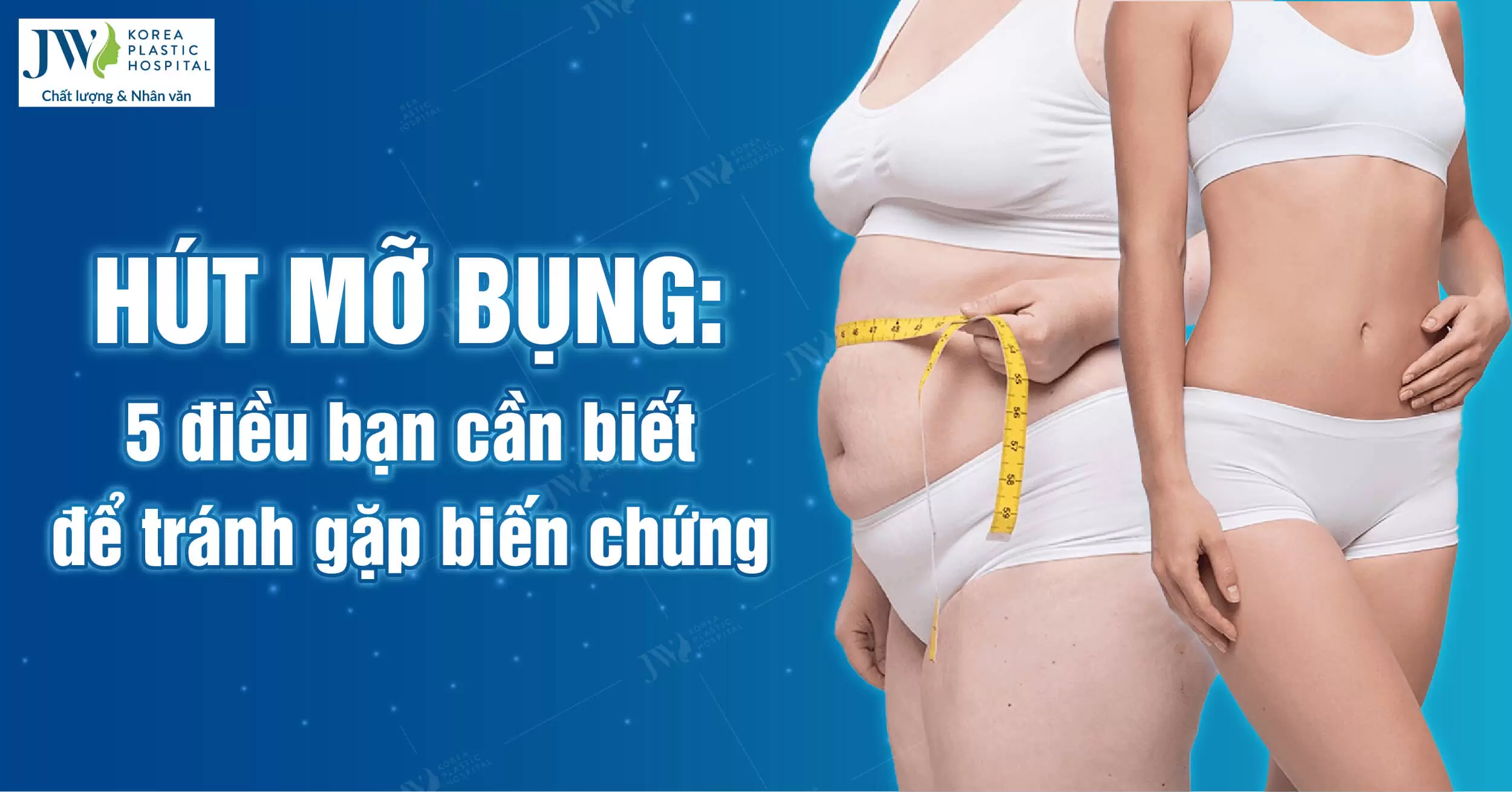 Hút mỡ bụng: 5 cảnh báo chị em cần biết để tránh tiền mất tật mang